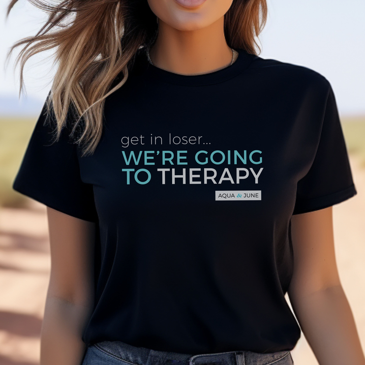 get in looser... we're going to therapy [ t-shirt ]