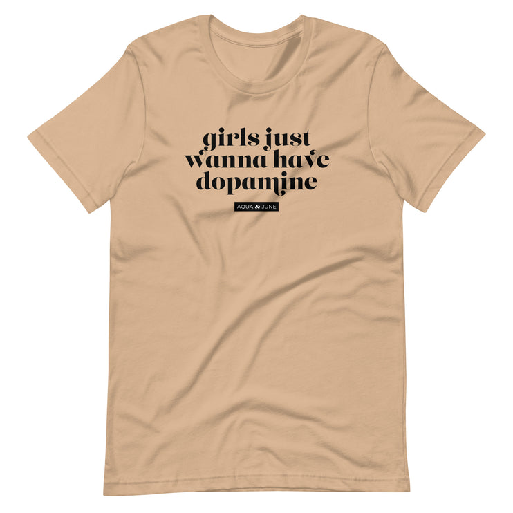 girls just wanna have dopamine [ t-shirt ]