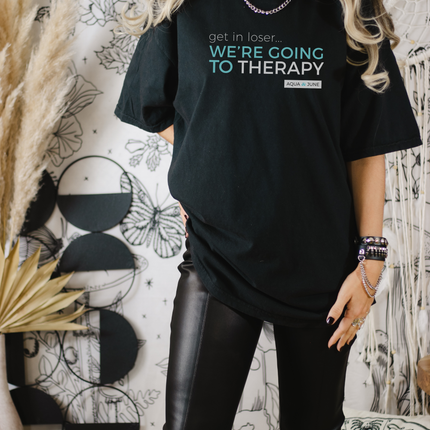 get in looser... we're going to therapy [ t-shirt ]