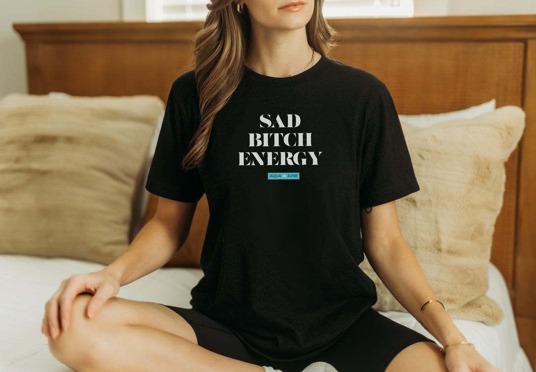 Sad Bitch Energy [ t-shirt ]
