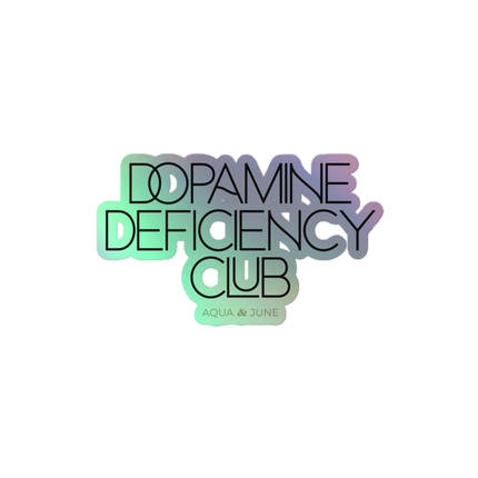 Dopamine Deficiency Club [ sticker holographic ]