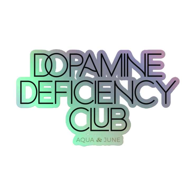 Dopamine Deficiency Club [ sticker holographic ]