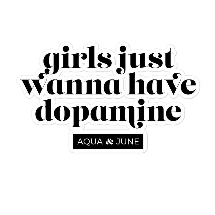 girls just wanna have dopamine [ sticker ]