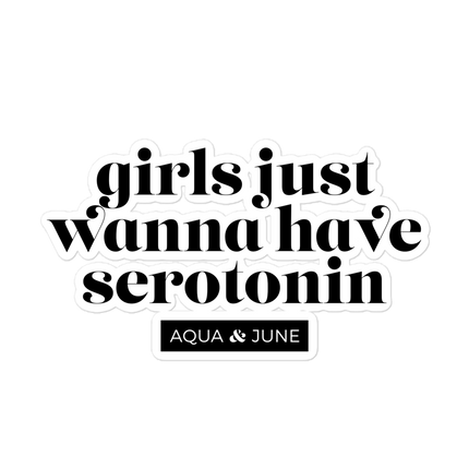 girls just wanna have serotonin [ sticker ]