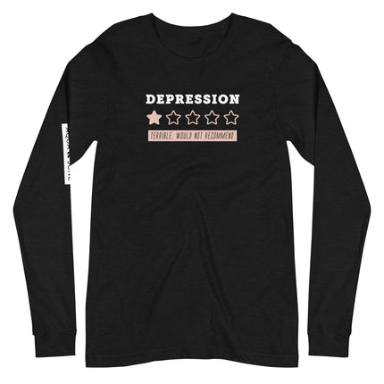 DEPRESSION - Terrible. Would not recommend. [  long sleeve tee ]