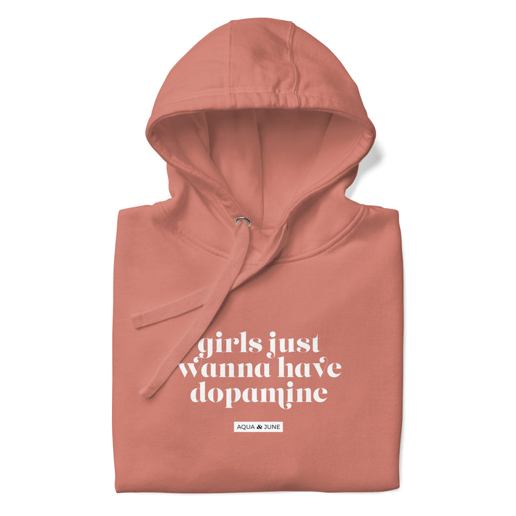 girls just wanna have dopamine [ hoodie ]