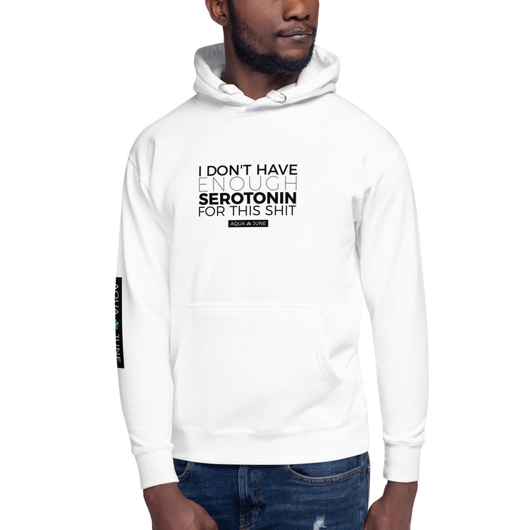 i don't have enough serotonin for this shit [ hoodie ]