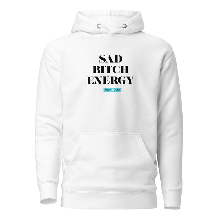 Sad Bitch Energy [ hoodie ]