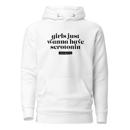 girls just wanna have serotonin [ hoodie ]