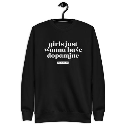 girls just wanna have dopamine [ sweatshirt ]