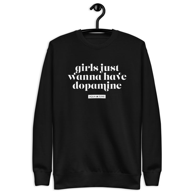 girls just wanna have dopamine [ sweatshirt ]