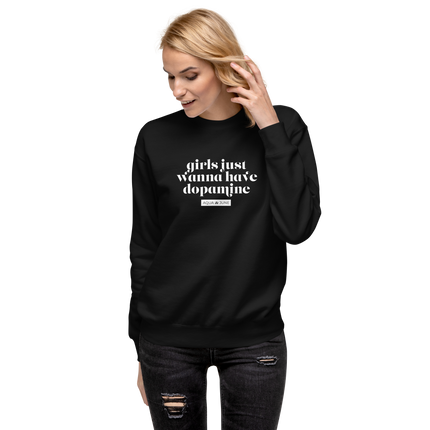 girls just wanna have dopamine [ sweatshirt ]