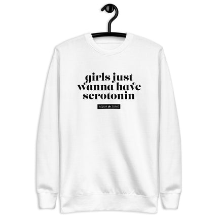 girls just wanna have serotonin [ sweatshirt ]