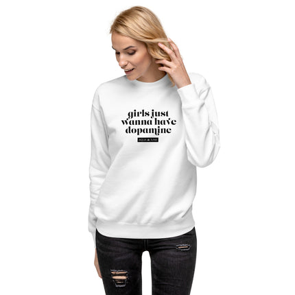 girls just wanna have dopamine [ sweatshirt ]