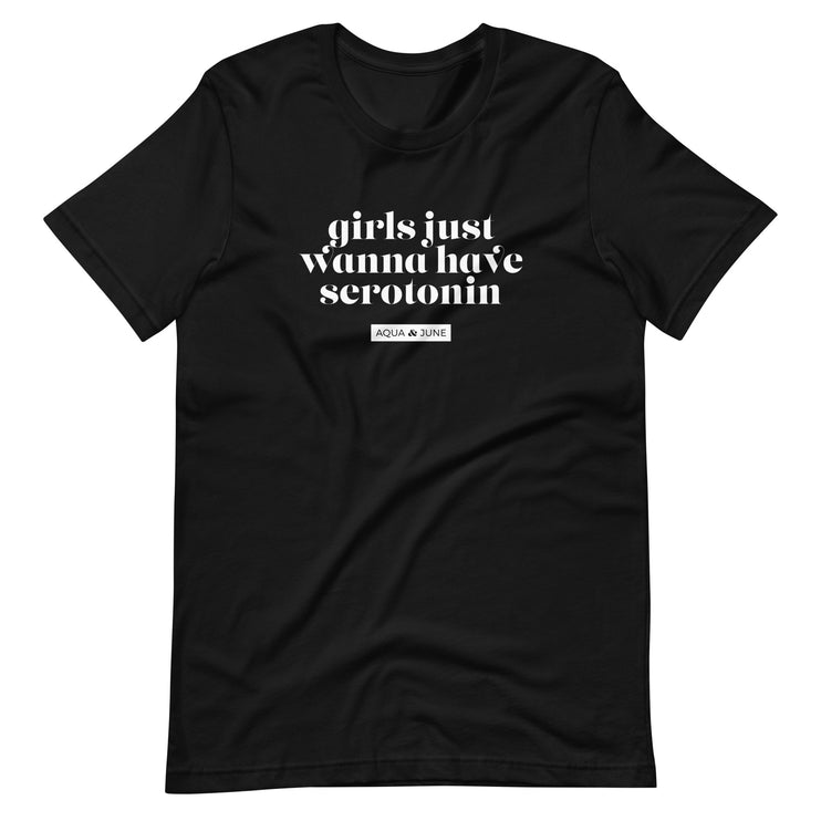 girls just wanna have serotonin [ t-shirt ]
