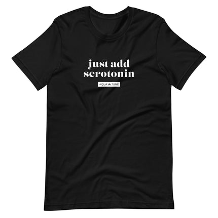 just add serotonin [ t-shirt ]