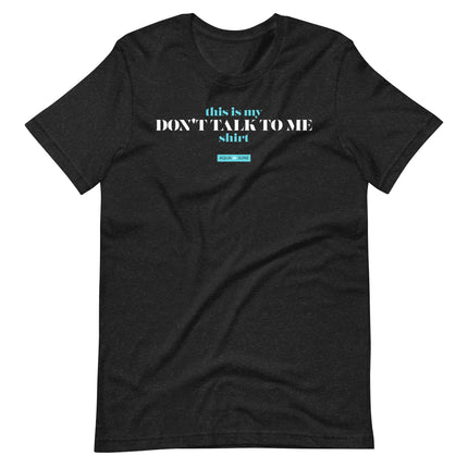 Don't Talk to Me Shirt [ t-shirt ]