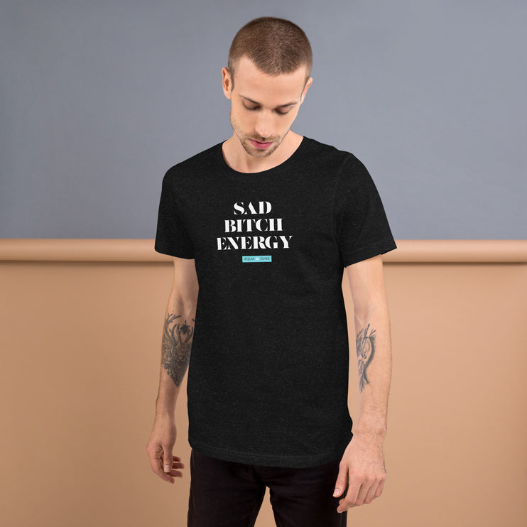 Sad Bitch Energy [ t-shirt ]