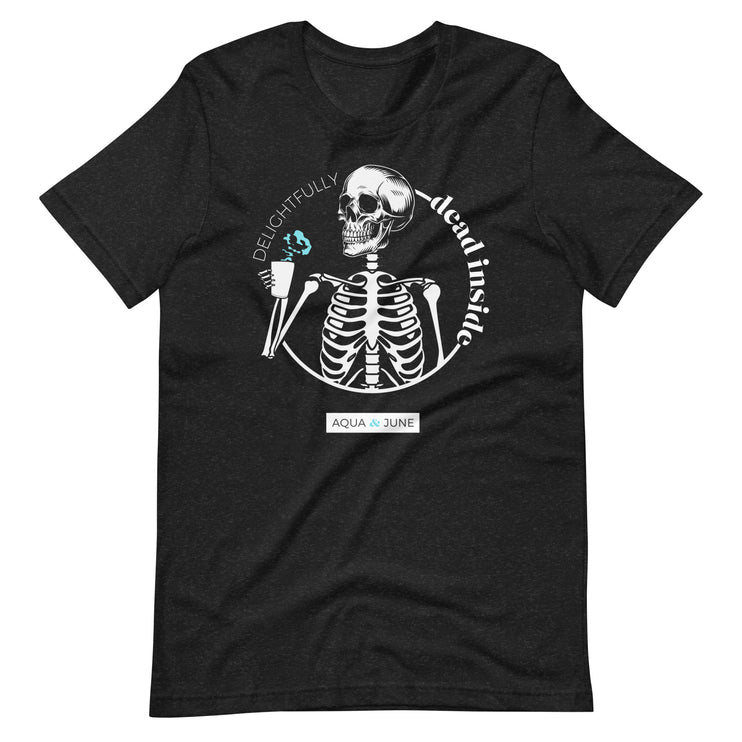 delightfully dead inside [ t-shirt ]