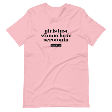 girls just wanna have serotonin [ t-shirt ]