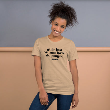 girls just wanna have dopamine [ t-shirt ]