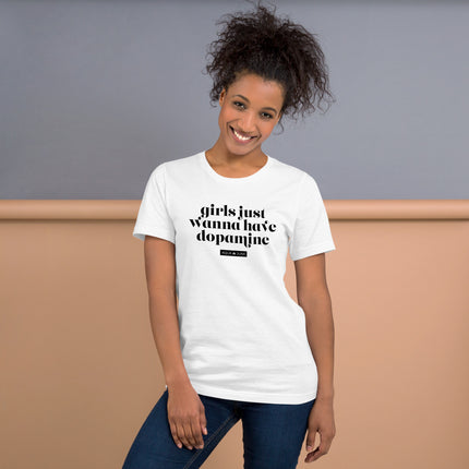 girls just wanna have dopamine [ t-shirt ]