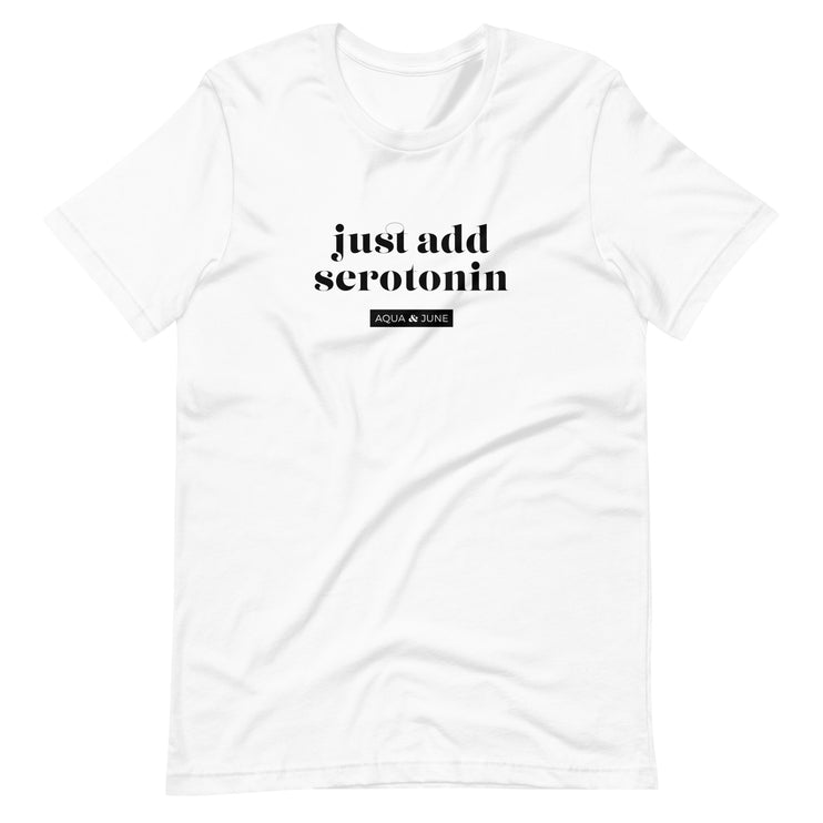 just add serotonin [ t-shirt ]
