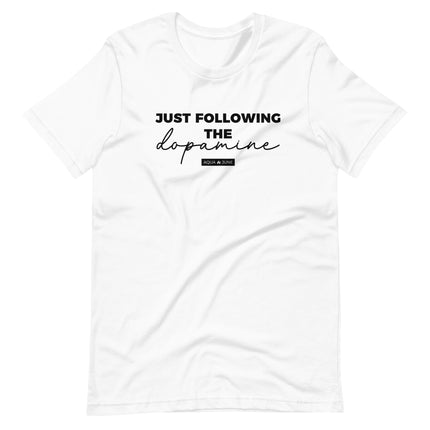 just following the dopamine [ t-shirt ]