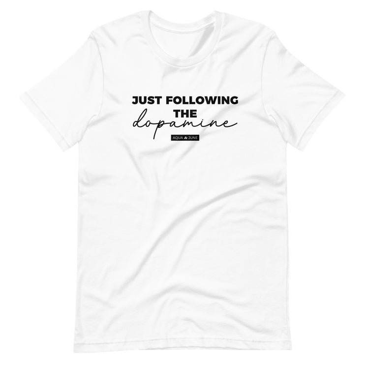 just following the dopamine [ t-shirt ]
