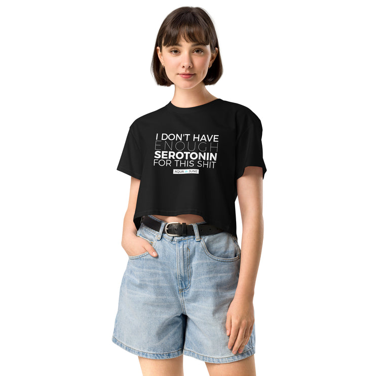 i don't have enough serotonin for this shit [ cropped tee ]
