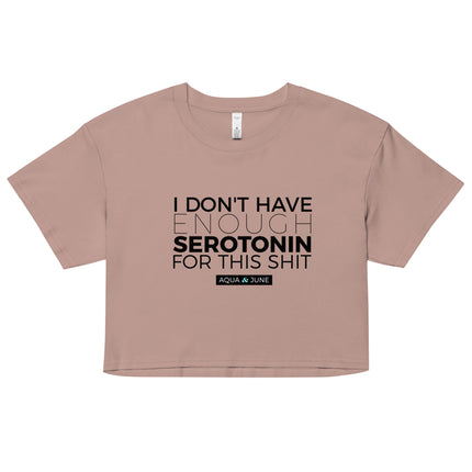 i don't have enough serotonin for this shit [ cropped tee ]