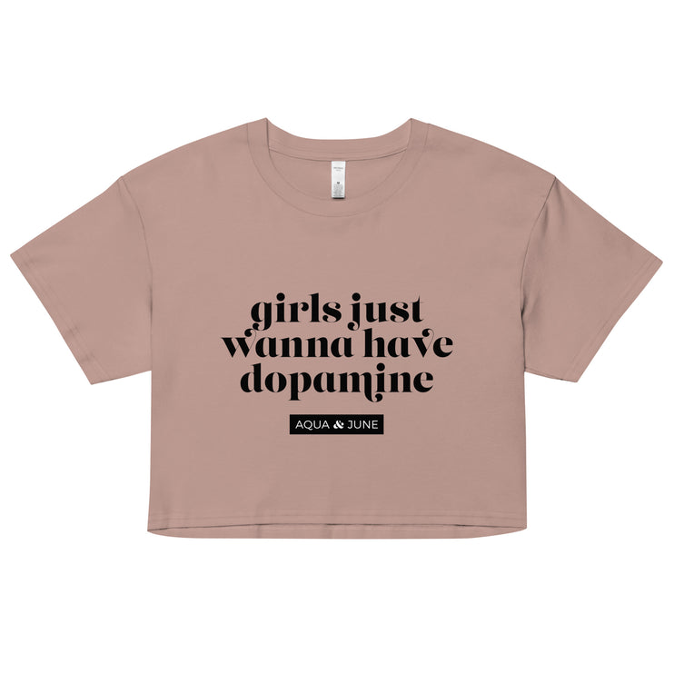 girls just wanna have dopamine [ cropped tee ]