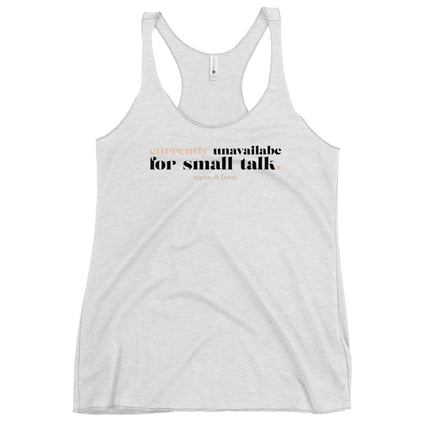 Currently Unavailable for Small Talk [ racerback tank ]