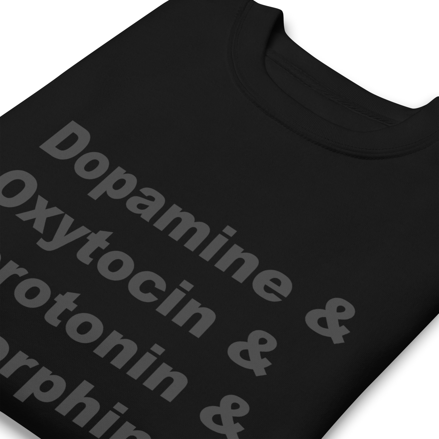 Dopamine & Oxytocin & Serotonin & Endorphins BLACK ON BLACK [ sweatshirt ]